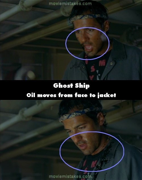 Phim Ghost ship, vệt dầu trên má phải người kĩ sư đã “nhảy” xuống vai và ve áo của anh ta